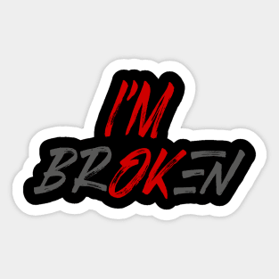 Im ok Im Broken Sticker